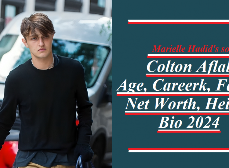 Colton Aflalo: Age, Career, Family, Net Worth, Height, Bio 2024