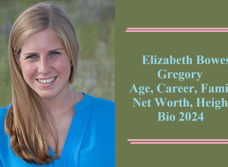 Elizabeth Bowes Gregory: Age, Career, Net Worth, Bio 2024