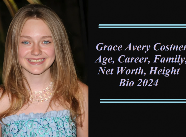 Grace Avery Costner: Age, Career, Family, Net Worth, Bio 2024