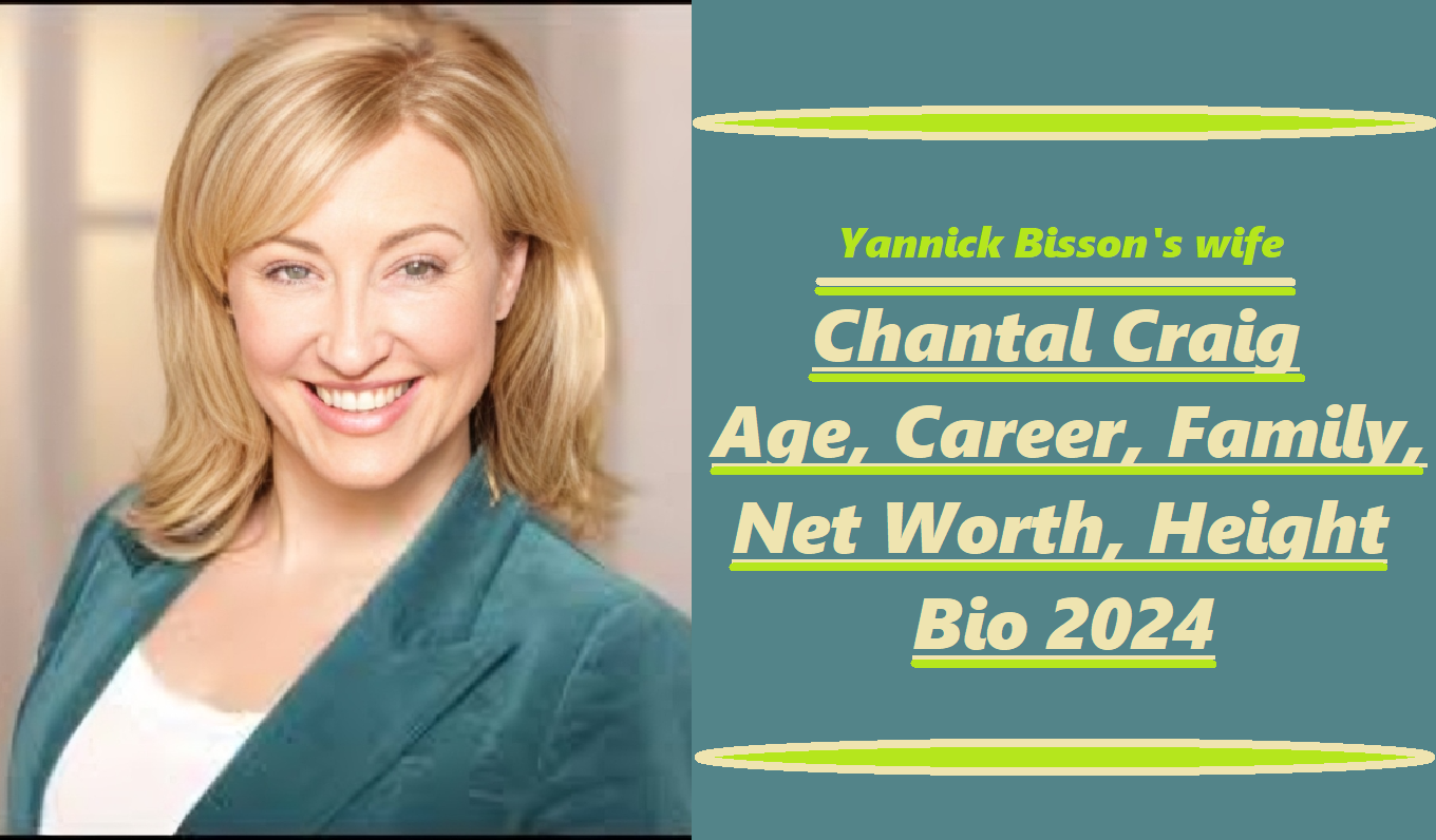 Chantal Craig: Age, Career, Family, Net Worth, Height, Bio 2024