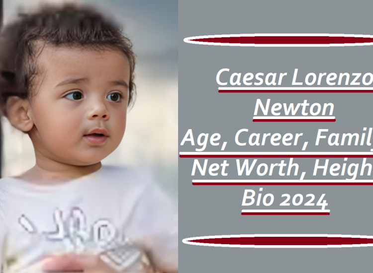 Caesar Lorenzo Newton: Age, Career, Family, Net Worth, Bio 2024