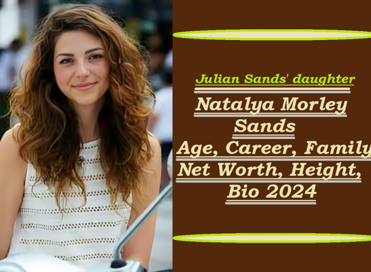 Natalya Morley Sands: Age, Career, Family, Net Worth, Bio 2024